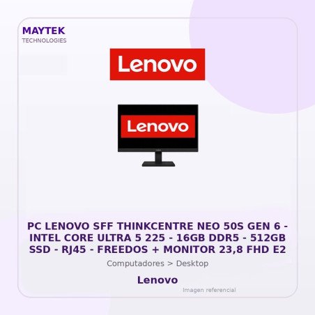PC Lenovo SFF Thinkcentre NEO 50S GEN 6 | Intel CORE Ultra 5 225 | 16GB DDR5 | 512GB SSD | RJ45 | Freedos + Monitor 23,8 FHD