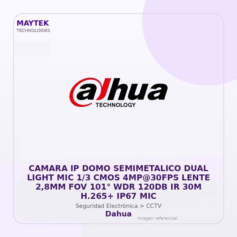 Dahua Camara IP DOMO Semimetalico DUAL Light MIC 1/3 CMOS 4MP@30FPS Lente 2,8MM FOV 101° WDR 120DB IR 30M H.265+ IP67 MIC