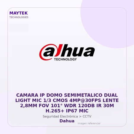 Dahua Camara IP DOMO Semimetalico DUAL Light MIC 1/3 CMOS 4MP@30FPS Lente 2,8MM FOV 101° WDR 120DB IR 30M H.265+ IP67 MIC
