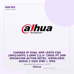 Dahua Camara IP DUAL 4MP Lente FIJO 2MP@30FPS 3.6MM 1/2.9" CMOS PT 2MP Disuacion Activa Detec. HUMA/VEHI Audio 2 VIAS SMD + IP66