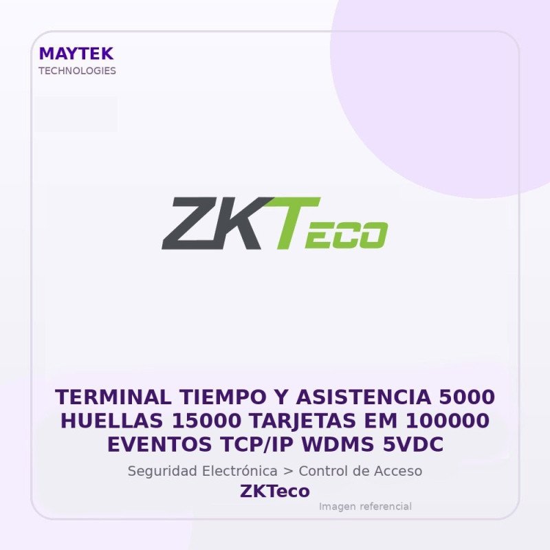 ZKTeco Terminal Tiempo y Asistencia 5000 Huellas 15000 Tarjetas EM 100000 Eventos TCP/IP WDMS 5VDC