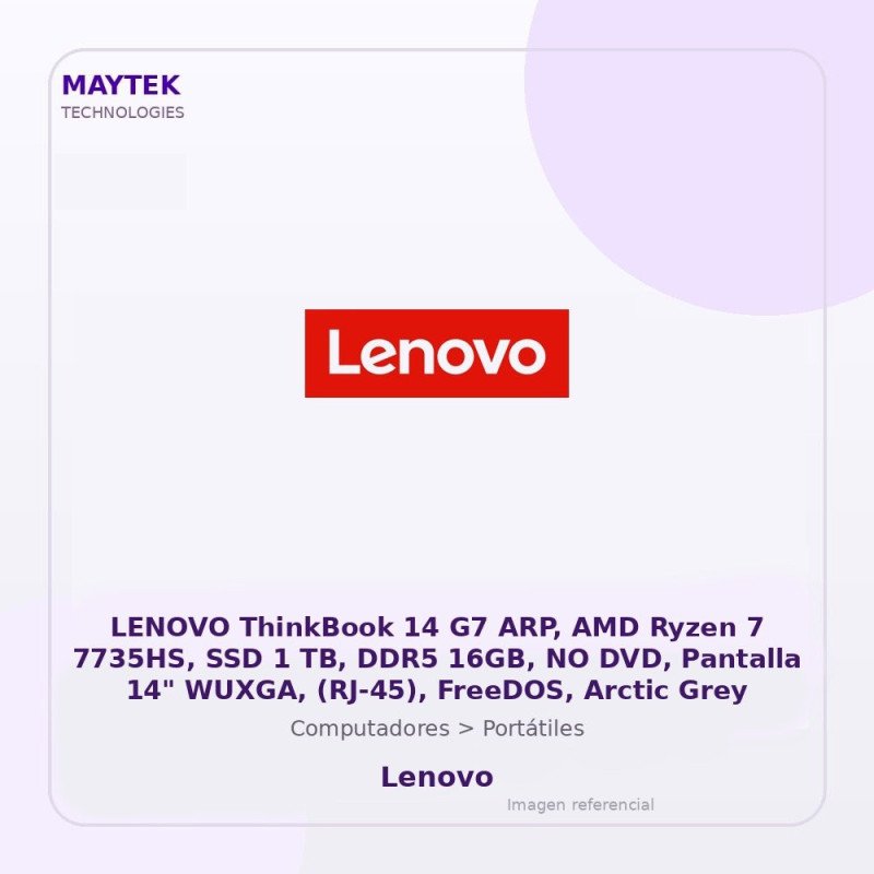 LENOVO ThinkBook 14 G7 ARP, AMD Ryzen 7 7735HS, SSD 1 TB, DDR5 16GB, NO DVD, Pantalla 14" WUXGA, (RJ-45), FreeDOS, Arctic Grey