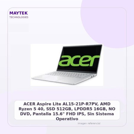 ACER Aspire Lite AL15-21P-R7PV, AMD Ryzen 5 40, SSD 512GB, LPDDR5 16GB, NO DVD, Pantalla 15.6" FHD IPS, Sin Sistema Operativo