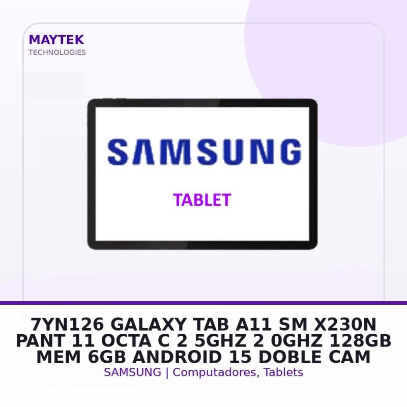 7yn126 Galaxy TAB A11+ - Sm-x230n - PANT 11" - OCTA C 2,5ghz / 2,0ghz- 128gb - MEM 6GB - Android 15 - Doble CAM - WIFI