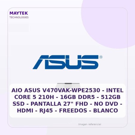 AIO ASUS V470vak-wpe2530 - Intel CORE 5 210H - 16GB DDR5 - 512gb SSD - Pantalla 27" FHD - NO DVD - HDMI - RJ45 - Freedos
