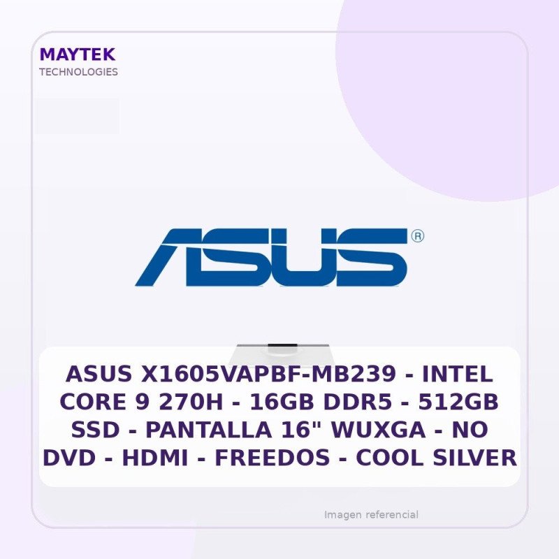 ASUS X1605VAPBF-MB239 | Intel CORE 9 270H | 16GB DDR5 | 512GB SSD | Pantalla 16" Wuxga | NO DVD | HDMI | Freedos | COOL Silver