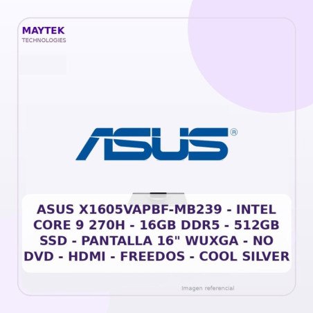 ASUS X1605VAPBF-MB239 | Intel CORE 9 270H | 16GB DDR5 | 512GB SSD | Pantalla 16" Wuxga | NO DVD | HDMI | Freedos | COOL Silver