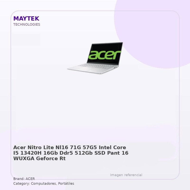 ACER Nitro LITE NL16-71G-57G5 | Intel CORE I5 13420H | 16GB DDR5 | 512GB SSD | PANT 16" Wuxga | Geforce RTX 3050 6GB GDDR6 |