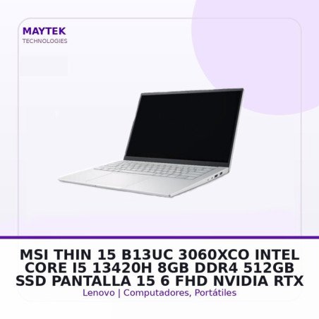 MSI THIN 15 B13UC-3060XCO | Intel CORE I5 13420H | 8GB DDR4 | 512GB SSD | Pantalla 15,6" FHD | Nvidia RTX 3050 4GB GDDR6 |