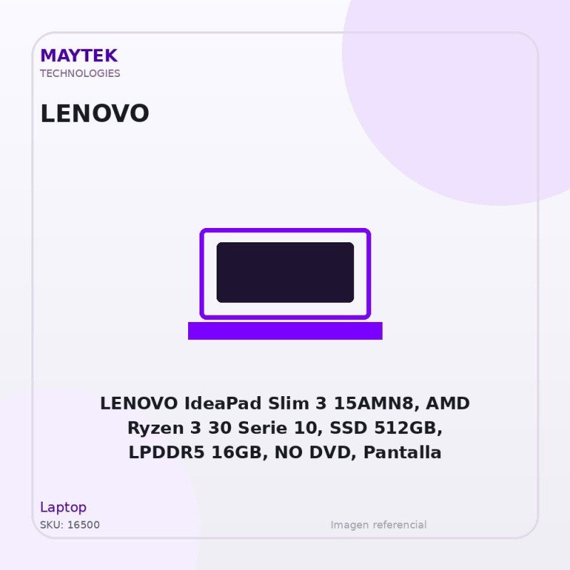 LENOVO IdeaPad Slim 3 15AMN8, AMD Ryzen 3 30 Serie 10, SSD 512GB, LPDDR5 16GB, NO DVD, Pantalla 15.6" FHD, Sin Sistema