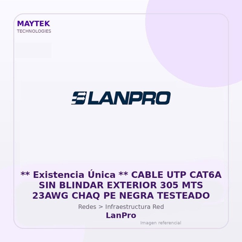 LanPro Cable UTP CAT6A SIN Blindar Exterior 305 MTS 23AWG CHAQ PE Negra Testeado