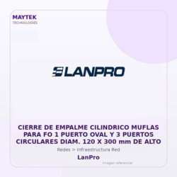 LanPro CIERRE DE EMPALME CILINDRICO MUFLAS PARA FO 1 PUERTO OVAL Y 3 PUERTOS CIRCULARES DIAM. 120 X 300 mm DE ALTO