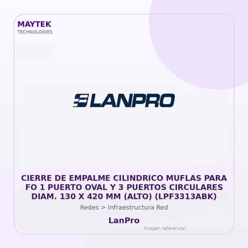 LanPro Cierre de Empalme Cilindrico Muflas para FO 1 Puerto OVAL y 3 Puertos Circulares DIAM. 130 X 420 MM (ALTO) (LPF3313ABK)