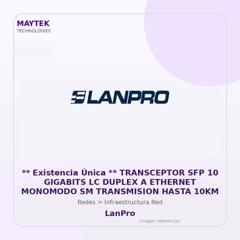 LanPro Transceptor SFP 10 Gigabits LC Duplex a Ethernet Monomodo SM Transmision Hasta 10KM